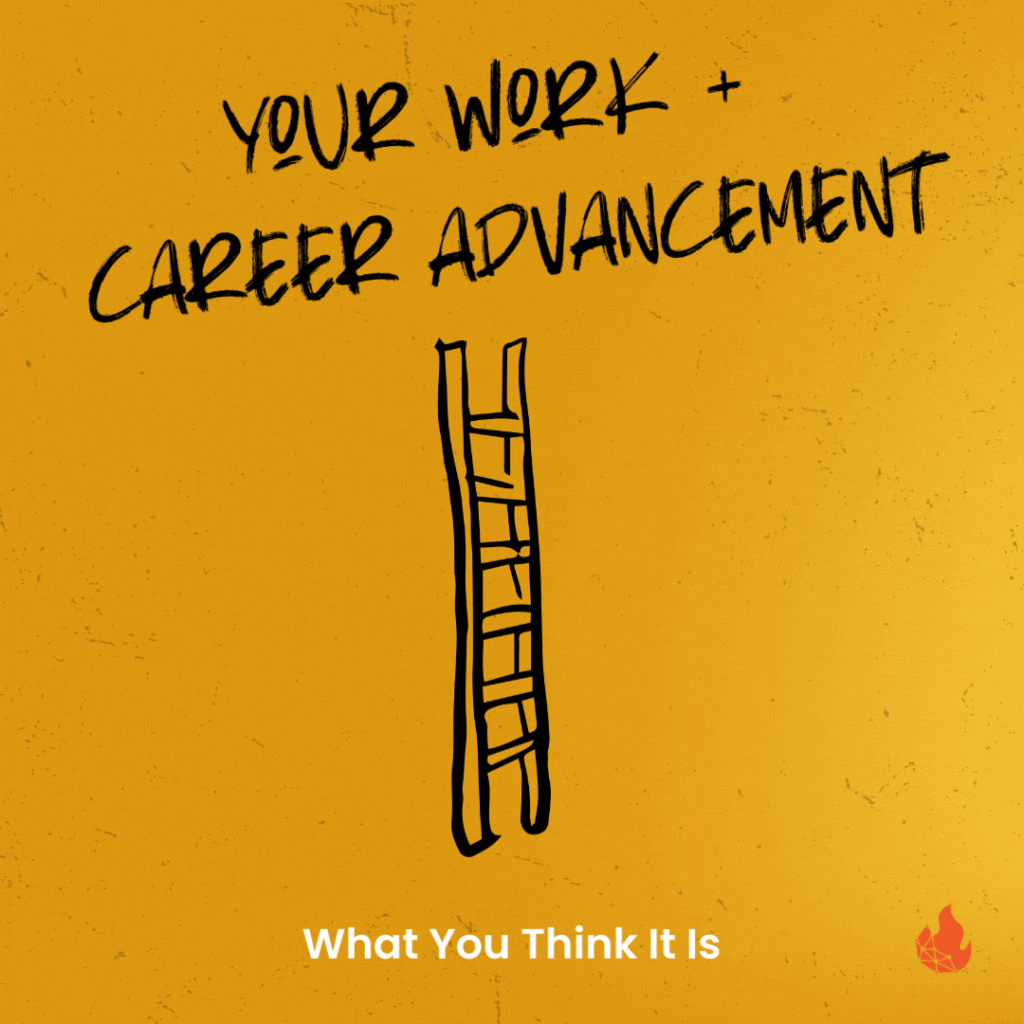 what you think career advancement looks like is climbing the corporate ladder